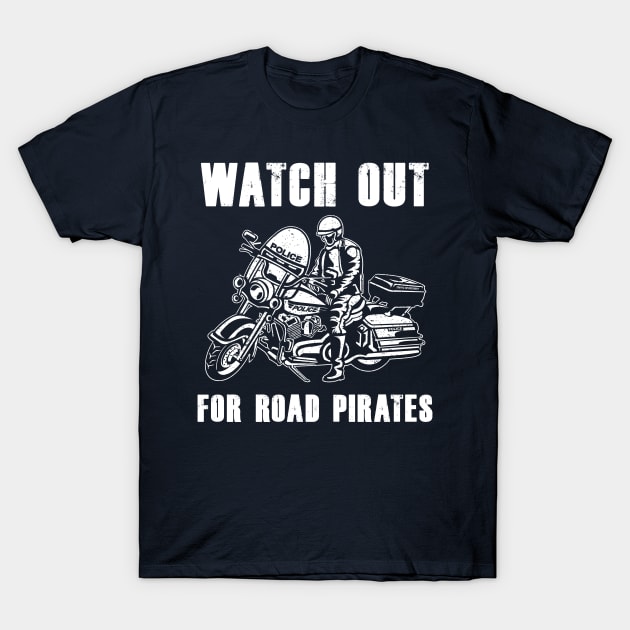 Watch Out for Road Pirates Vintage Police Design T-Shirt by Jarecrow 